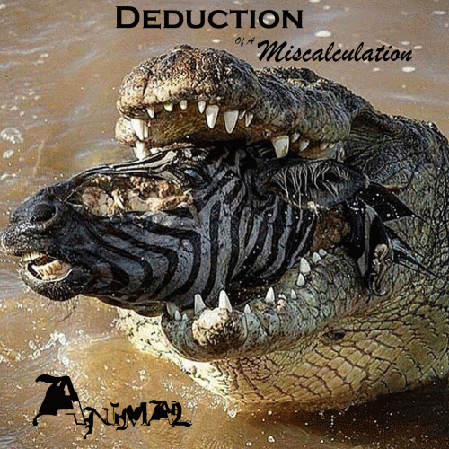 Deduction Of A Miscalculation : Animal